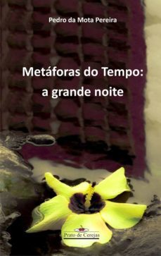metaforas do tempo: a grande noite (ebook)-pedro da mota pereira-9788584740598