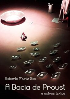 a bacia de proust (e outros textos) (ebook)-roberto muniz dias-9788590981398