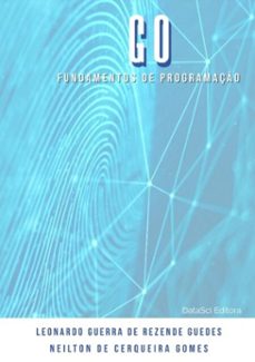 fundamentos de programação go (ebook)-leonardo guerra rezende guedes & neilton cerqueira de de gomes-9788594498298