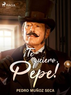 ¡te quiero, pepe! (ebook)-pedro muñoz seca-9788726507898