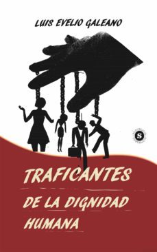 traficantes de la dignidad humana (ebook)-luis evelio galeano-9788740407198