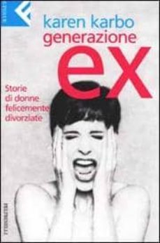 generazione ex: storie di donne felicemente divorziate-9788807840098