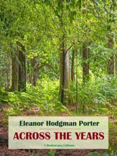 across the years (ebook)-eleanor hodgman porter-9788835845898