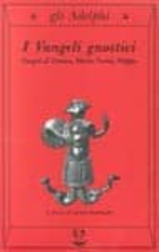 i vangeli gnostici: vangeli di tomaso, maria, verita, filippo-9788845910098