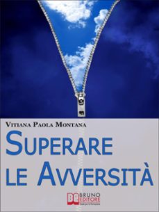 superare le avversita. come confrontarsi con la realta quotidiana liberi da paure, stress e frustrazioni. (ebook italiano - anteprima gratis) (ebook)-9788861746398