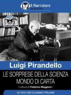 le sorprese della scienza  mondo di carta (audio-ebook) (ebook)-luigi pirandello-9788868162498