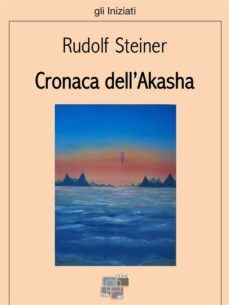 cronaca dell'akasha (ebook)-rudolf steiner-9788898473298