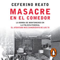 masacre en el comedor (audiolibro)-ceferino reato-9789500767798