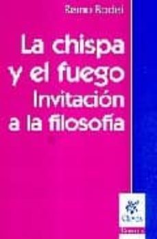 la chispa y el fuego: invitacion a la filosofia-9789506025298