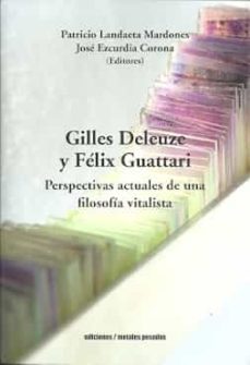 gilles deleuze y felix guattari: perspectivas actuales de una filosofía vitalista-9789566048398