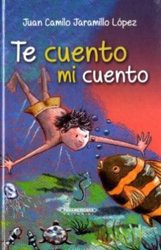te cuento mi cuento-juan camilo jaramillo lopez-9789583059698