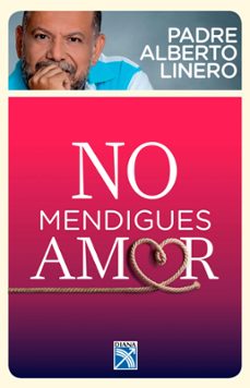 no mendigues amor (ebook)-alberto linero-9789584233998
