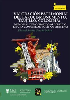 valoracion patrimonial del parque-monumento, trujillo, colombia: (ebook)-edward aurelio garzón ochoa-9789586606998