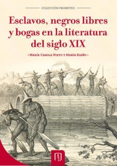 esclavos, negros libres y bogas en la literatura del siglo xix (ebook)-maria camila nieto-maria riaño-9789586957298