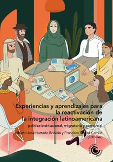 experiencias y aprendizajes para la reactivacion de la integracion latinoamericana: (ebook)-rita giacalone-maguemati wabgou-angélica saraiva szucko-9789587604498