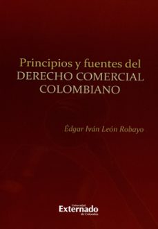principios y fuentes del derecho comercial colombiano (ebook)-édgar iván león robayo-9789587722598