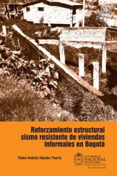 reforzamiento estructural sismo resistente de viviendas informales en bogota (ebook)-pedro andres hendez puerto-9789587756098