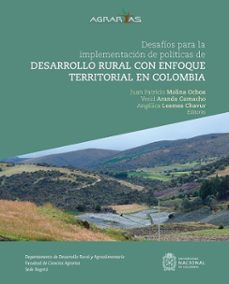desafios para la implementacion de politicas de desarrollo rural con enfoque territorial en colombia (ebook)-juan patricio molina ochoa-yesid aranda camacho-angélica lesmes chavur-9789587835298
