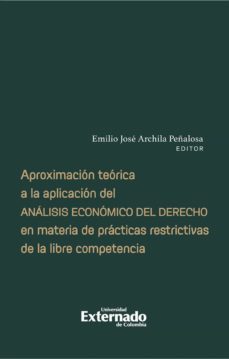 aproximacion teorica a la aplicacion del analisis economico del derecho en materia de practicas restrictivas de la libre competencia (ebook)-carlos eduardo ruiz villarrea-juan pablo herrera saavedra-lukas sanz ramirez-9789587903898