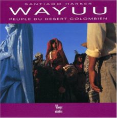 wayuu peuple du desert colombien-santiago harker-9789589393598