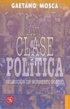 la clase politica (2ª ed.)-gaetano mosca-norberto bobbio-9789681616298