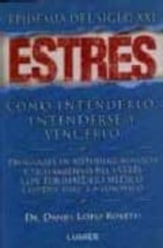 estres, epidemia del siglo xxi: como entenderlo, entenderse y ven cerlo-9789870000198