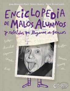 enciclopedia de malos alumnos y rebeldes que llegaron a genios-9789871078998