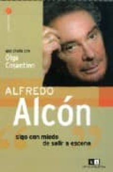 alfredo alcon: sigo con miedo de salir a escena-olga cosentino-9789876140898