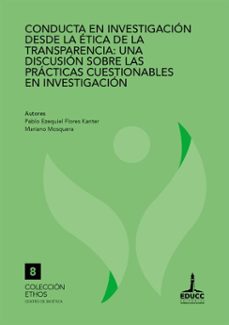 conducta en investigacion desde la etica de la transparencia (ebook)-pablo ezequiel flores kanter-mariano mosquera-9789876265898