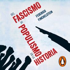 del fascismo al populismo en la historia (audiolibro)-federico finchelstein-9789877370898