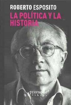 la politica y la historia-roberto esposito-9789878451398
