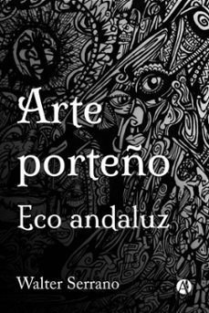 arte porteño - eco andaluz (ebook)-walter serrano-9789878724898