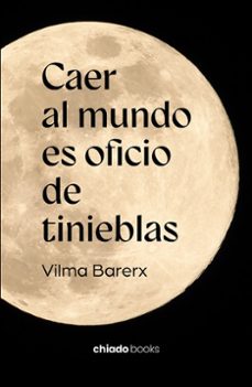 caer al mundo es oficio de tinieblas-vilma barerx-9789893793398