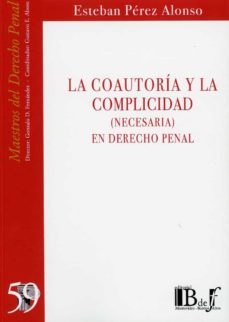 la coautoria y la complicidad (necesaria) en derecho penal-esteban juan perez alonso-9789915650098