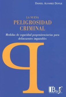 nueva peligrosidad criminal medidas de seguridad-daniel alvarez doyle-9789974745698