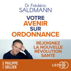 votre avenir sur ordonnance - rejoignez la nouvelle revolution sante (audiolibro)-frederic saldmann-9791036636998