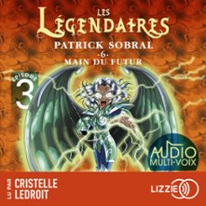 les legendaires - main du futur - tome 6 - episode 3 (audiolibro)-patrick sobral-9791036650598