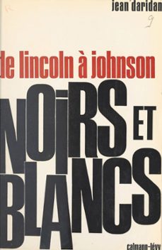 noirs et blancs, de lincoln a johnson (ebook)-jean daridan-9791037602398