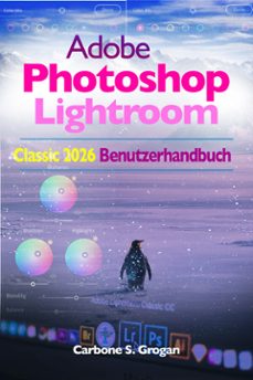 adobe photoshop lightroom classic 2026 benutzerhandbuch (ebook)-grogan carbone s.-9791224447498