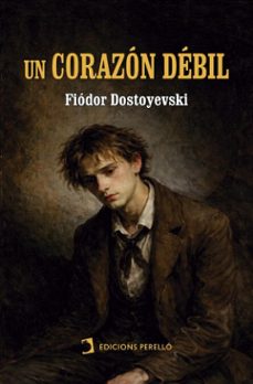 un corazon debil (ebook)-fiodor dostoievski-9791370194598