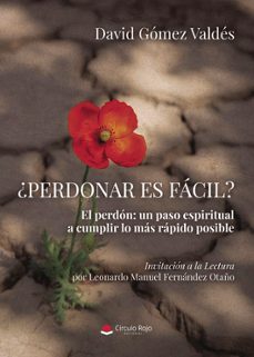 ¿perdonar es fácil? el perdón: un paso espiritual a cumplir lo má s rápido posible. invitación a la lectura por leonardo manuel fernández otaño-david gomez valdes-9791370238698