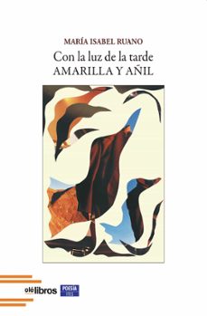 con la luz de la tarde amarilla y añil-maria isabel ruano-9791387620998
