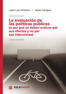 la evaluacion de las politicas publicas (o por que se deben evaluar por sus efectos y no por sus intenciones) (ebook)-javier campos-9791387666798