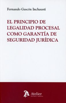 principio de legalidad procesal como garantía de seguridad jurídi ca-fernando gascon inchausti-9791388510298