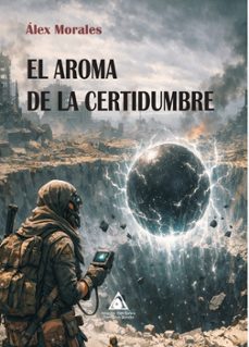 el aroma de la certidumbre-alex morales-9791399124798