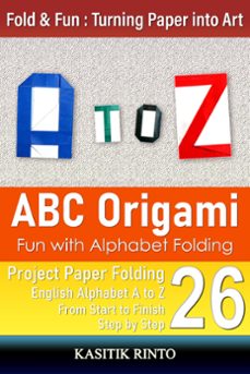 abc origami: fun with alphabet folding capital letters a to z (ebook)-kasitik rinto-9798224834198