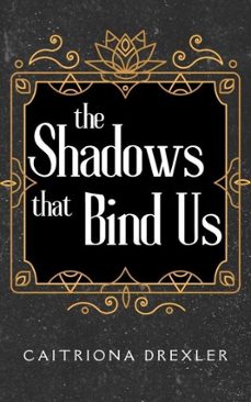 the shadows that bind us (ebook)-caitriona drexler-9798230703198