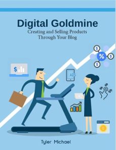 digital goldmine: creating and selling products through your blog (ebook)-tyler michael-9798231186198