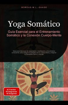 yoga somatico: guia esencial para el entrenamiento somatico y la conexion cuerpo-mente (ebook)-boreas saage-9798231312498