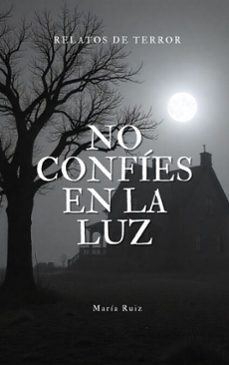 no confies en la luz (ebook)-maria ruiz-9798232009298